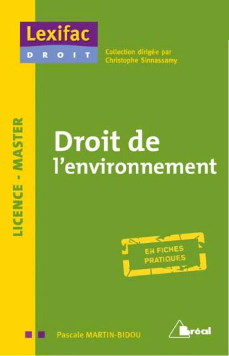 DROIT DE L'ENVIRONNEMENT  -  LICENCE, MASTER  -  EN FICHES PRATIQUES - MARTIN-BIDOU PASCALE - BREAL