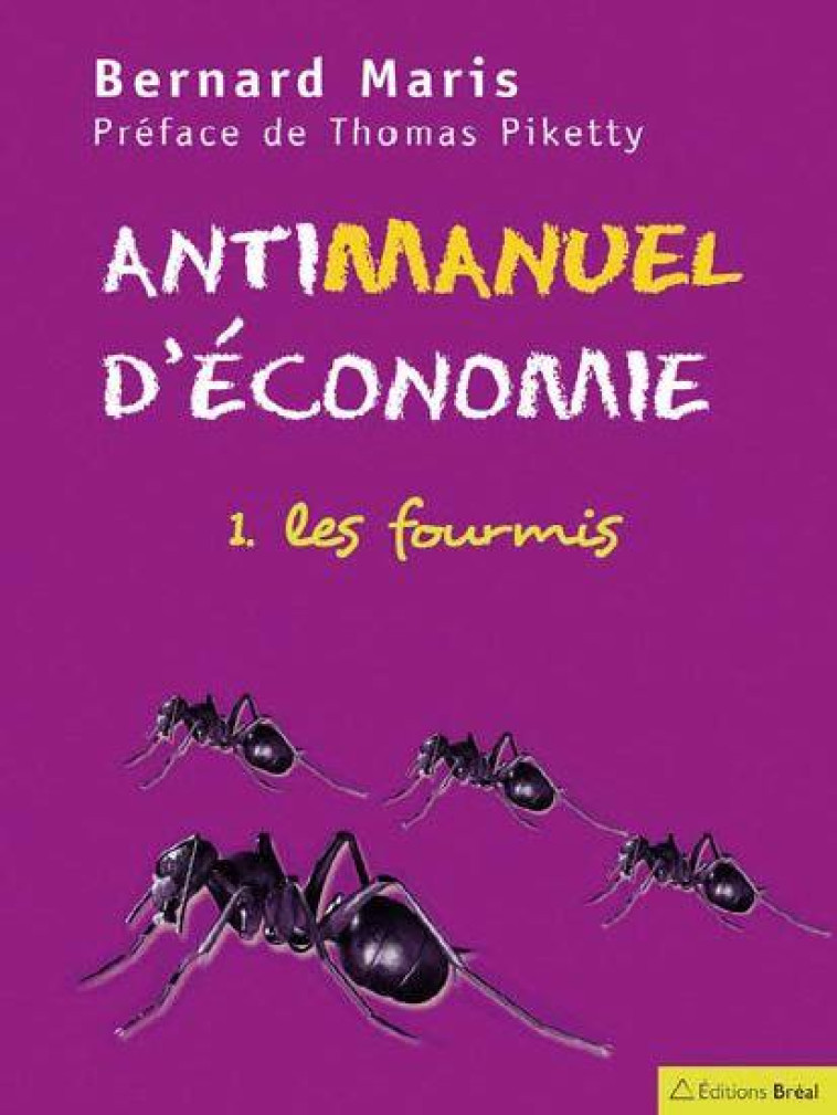 ANTIMANUEL D'ECONOMIE TOME 1 -  LES CIGALES - MARIS BERNARD - BREAL