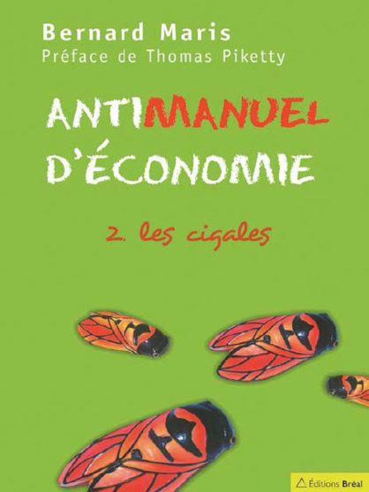 ANTIMANUEL D'ECONOMIE TOME 2  -  LES CIGALES - MARIS BERNARD - BREAL