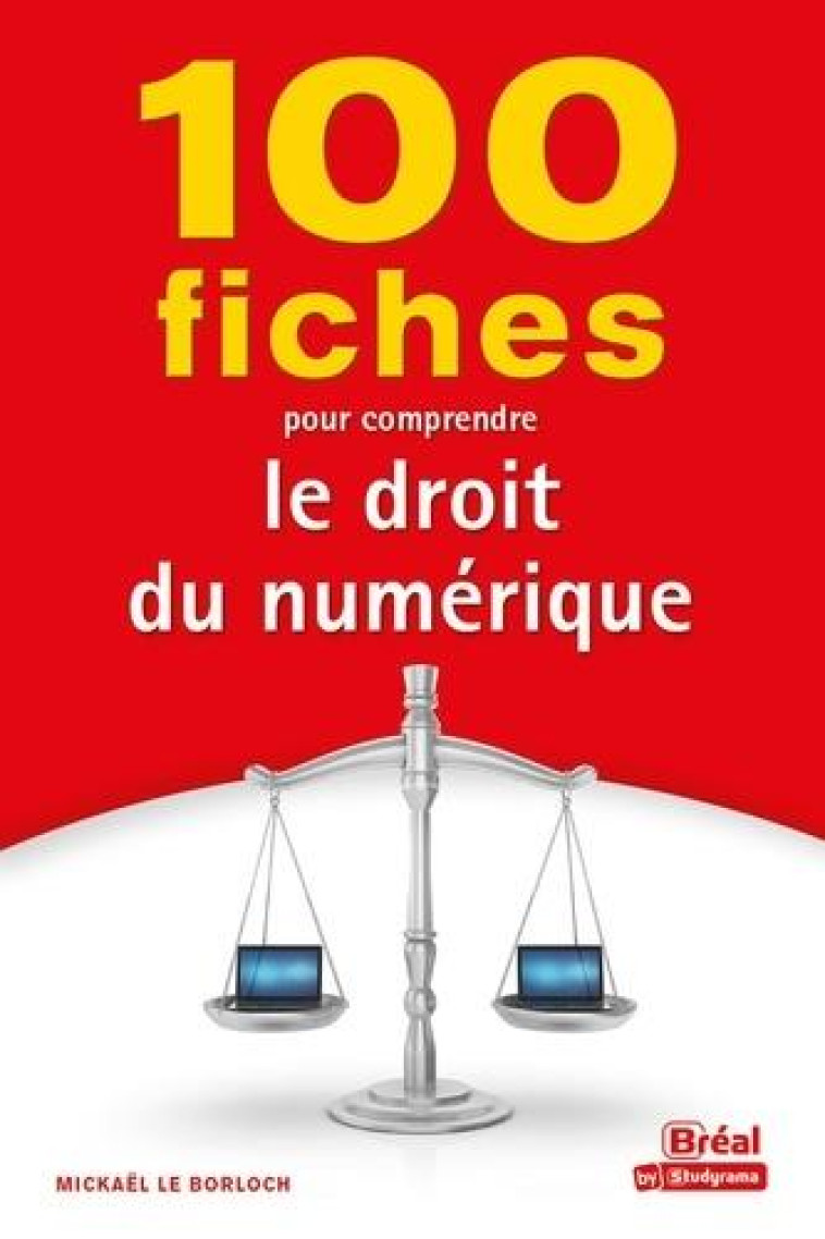 100 FICHES POUR COMPRENDRE LE DROIT DU NUMERIQUE - LE BORLOCH MICKAEL - BREAL