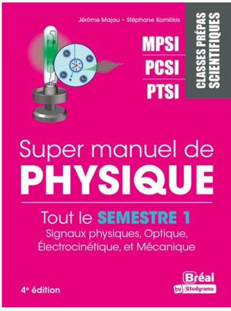 SUPER MANUEL DE PHYSIQUE MPSI PCSI PTSI SIGNAUX PHYSIQUES, OPTIQUE, - MAJOU JEROME - BREAL