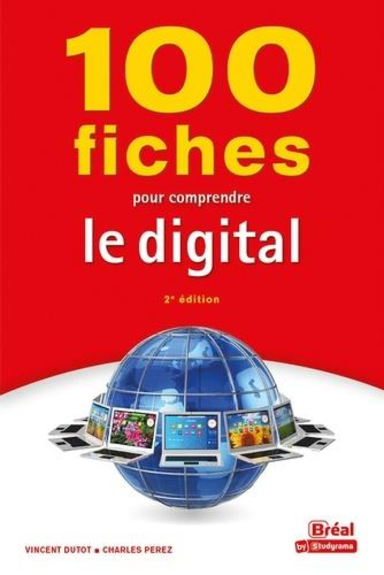 100 FICHES POUR COMPRENDRE LE DIGITAL - DUTOT/PEREZ - BREAL