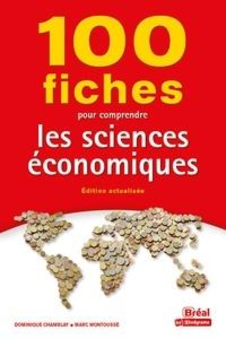 100 FICHES POUR COMPRENDRE LES SCIENCES ECONOMIQUES - 9E EDITION - MONTOUSSE/CHAMBLAY - BREAL