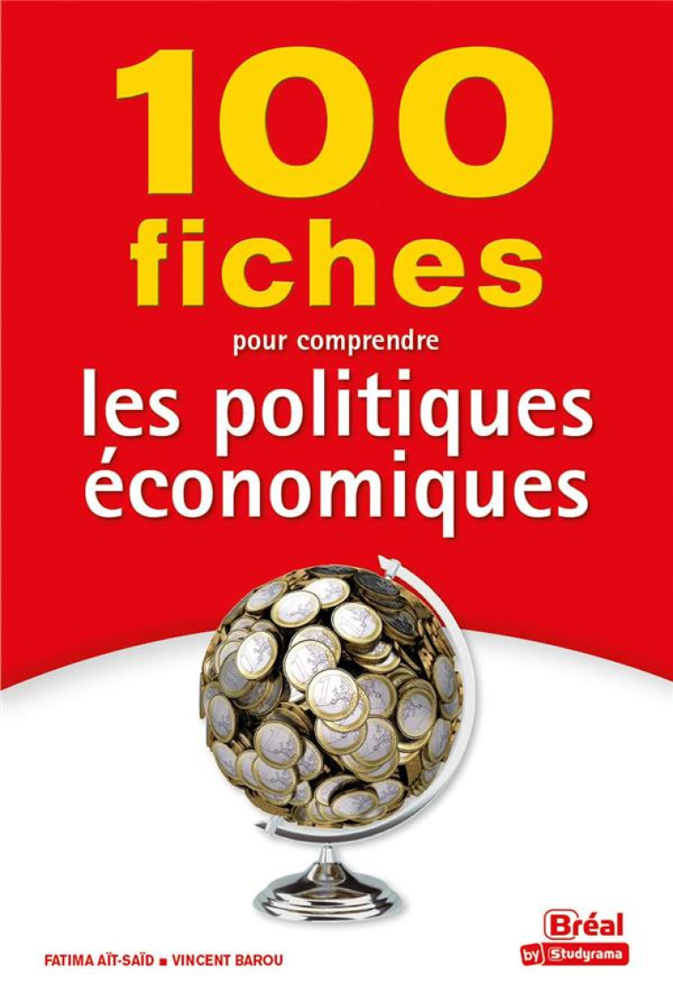 100 FICHES POUR COMPRENDRE LES POLITIQUES ECONOMIQUES - BAROU/AIT-SAID - BREAL