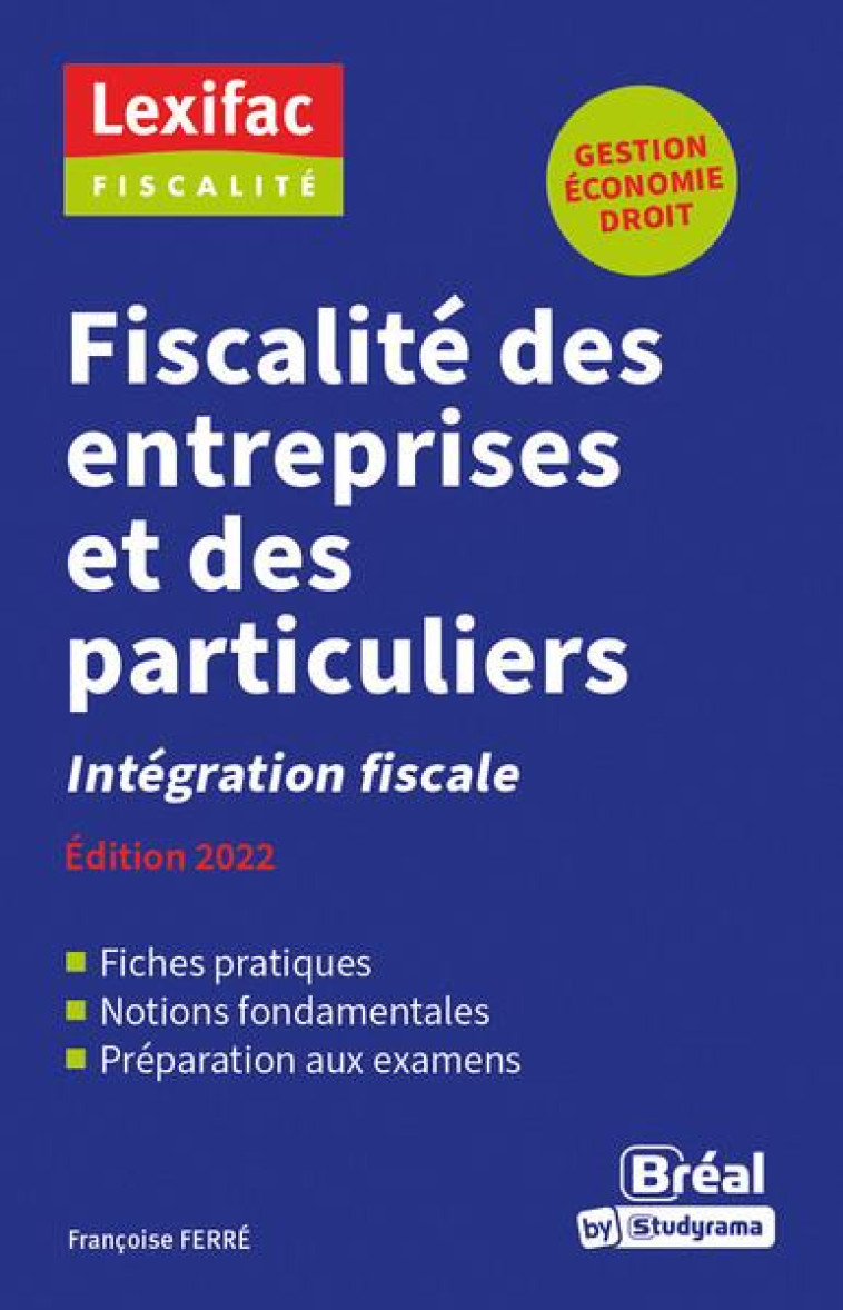 FISCALITE DES ENTREPRISES ET DES PARTICULIERS : INTEGRATION FISCALE (EDITION 2022) - FERRE FRANCOISE - BREAL