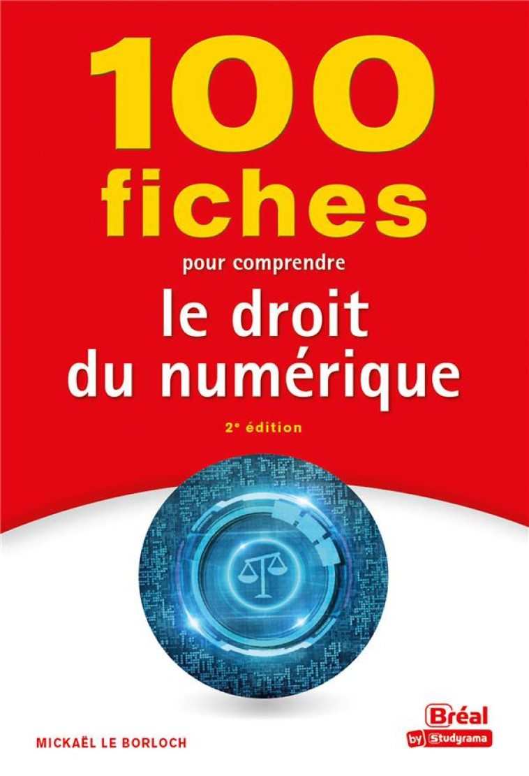 100 FICHES POUR COMPRENDRE LE DROIT DU NUMERIQUE - LE BORLOCH MICKAEL - BREAL