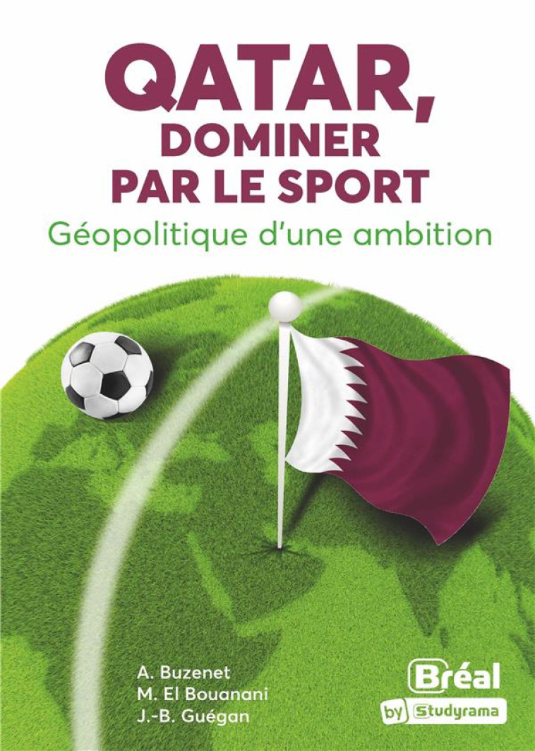 QATAR, DOMINER PAR LE SPORT : GEOPOLITIQUE D'UNE AMBITION - BUZENET/EL BOUANANI - BREAL