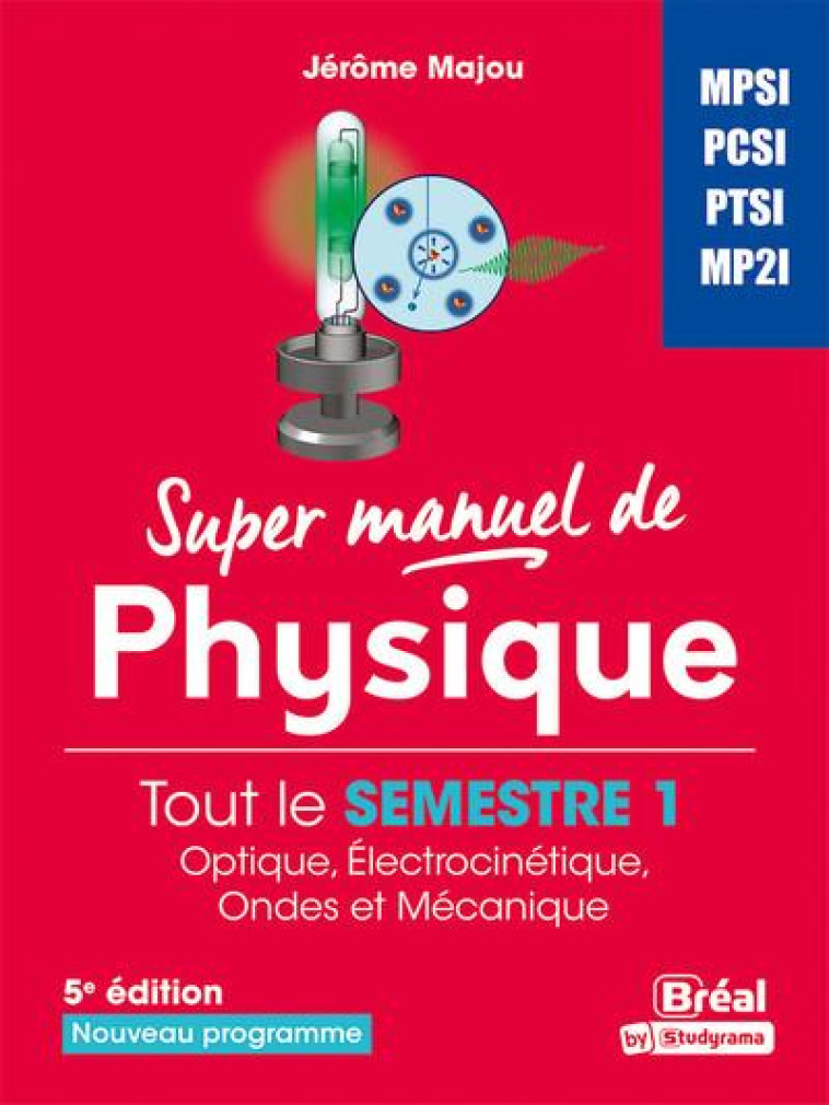 SUPER MANUEL DE PHYSIQUE SEMESTRE 1 - MAJOU JEROME - BREAL