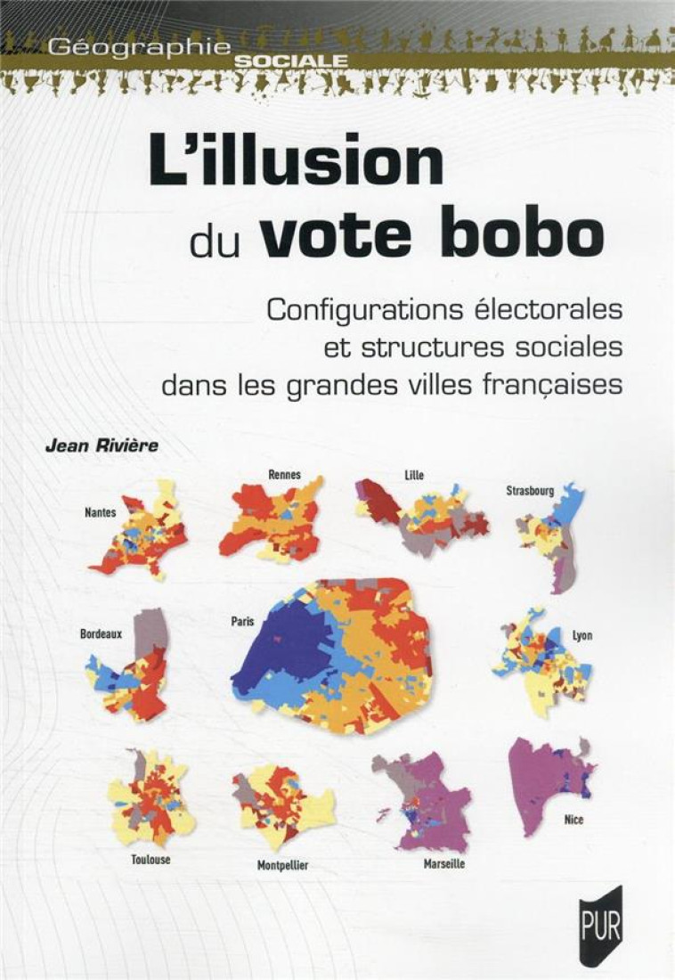 L'ILLUSION DU VOTE BOBO : CONFIGURATION ELECTORALES ET STRUCTURES SOCIALES DANS LES GRANDES VILLES FRANCAISES - RIVIERE JEAN - PU RENNES