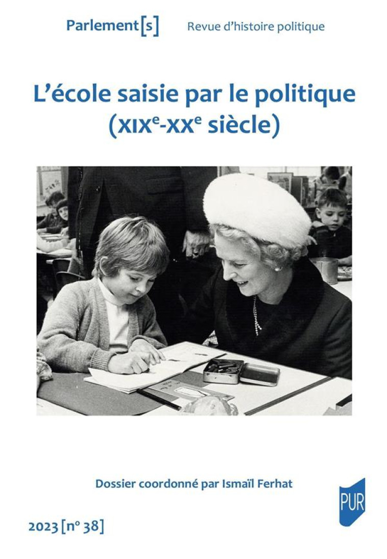 PARLEMENT(S) N.38 : L'ECOLE SAISIE PAR LE POLITIQUE (XIXE-XXE SIECLE) - FERHAT ISMAIL - PU RENNES