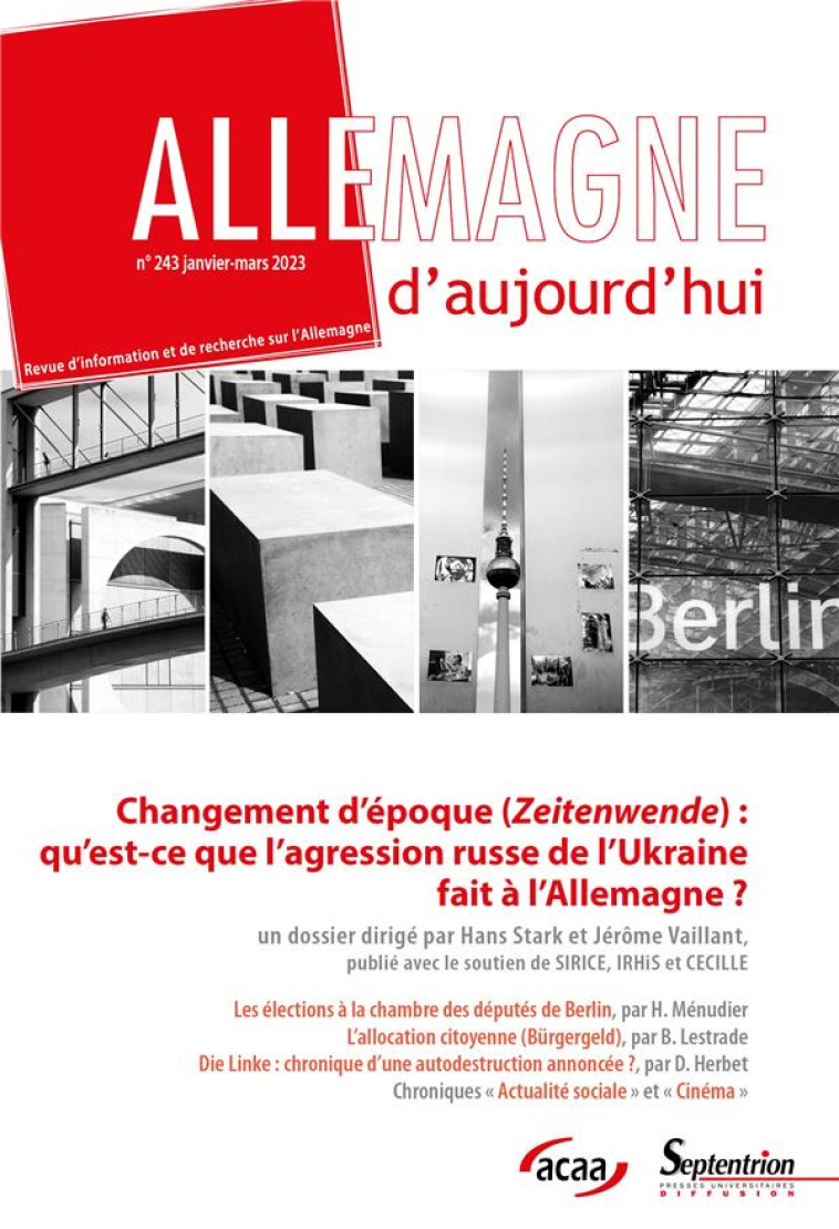 ALLEMAGNE D'AUJOURD'HUI N.243 : CHANGEMENT D'EPOQUE (ZEITENWENDE) : QU'EST-CE QUE L'AGRESSION RUSSE DE L'UKRAINE FAIT A L'ALLEMAGNE ? - STARK/VAILLANT - NC