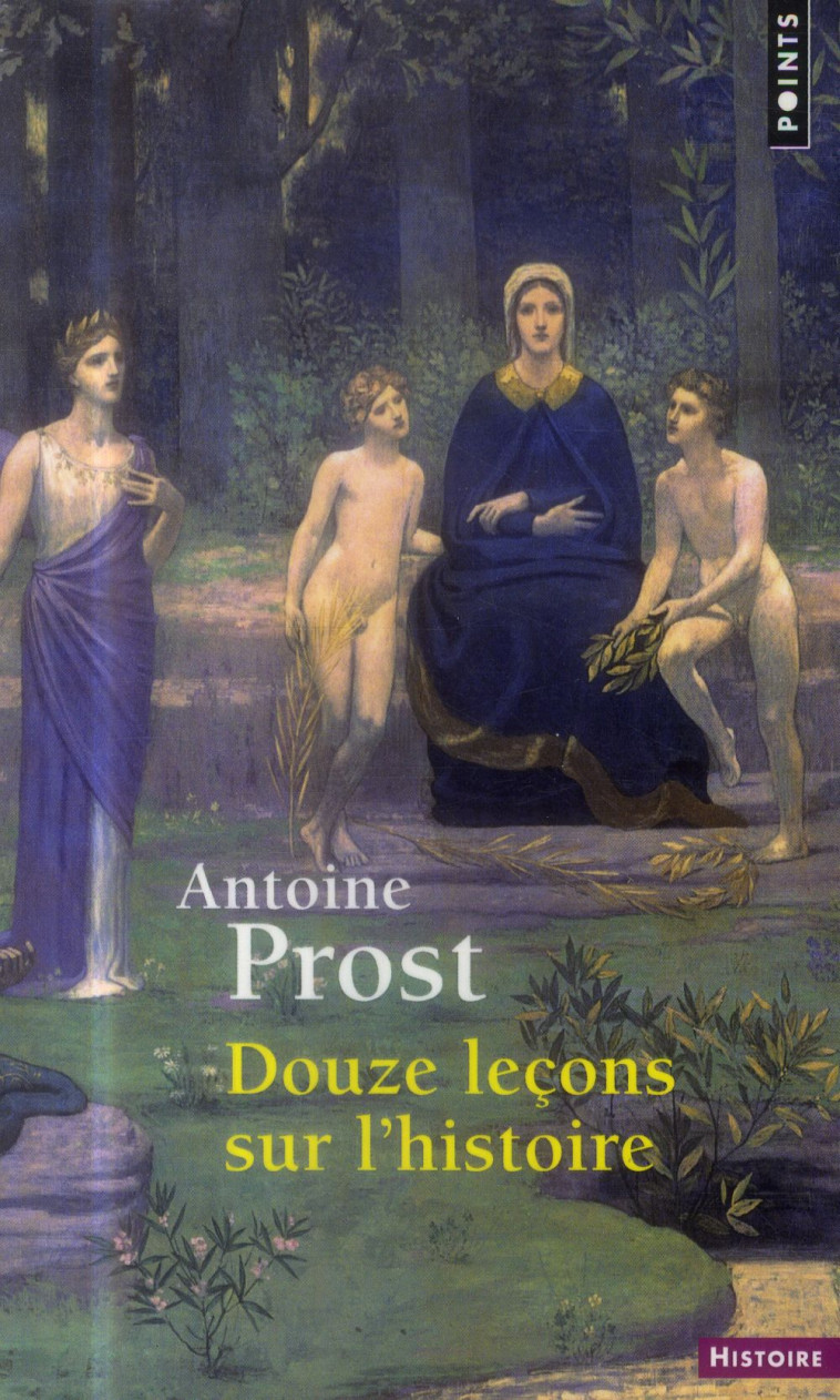 DOUZE LECONS SUR L'HISTOIRE - PROST ANTOINE - Points