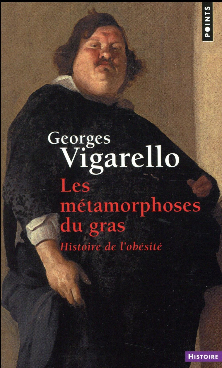 LES METAMORPHOSES DU GRAS  -  HISTOIRE DE L'OBESITE DU MOYEN AGE AU XXE SIECLE - VIGARELLO GEORGES - POINTS