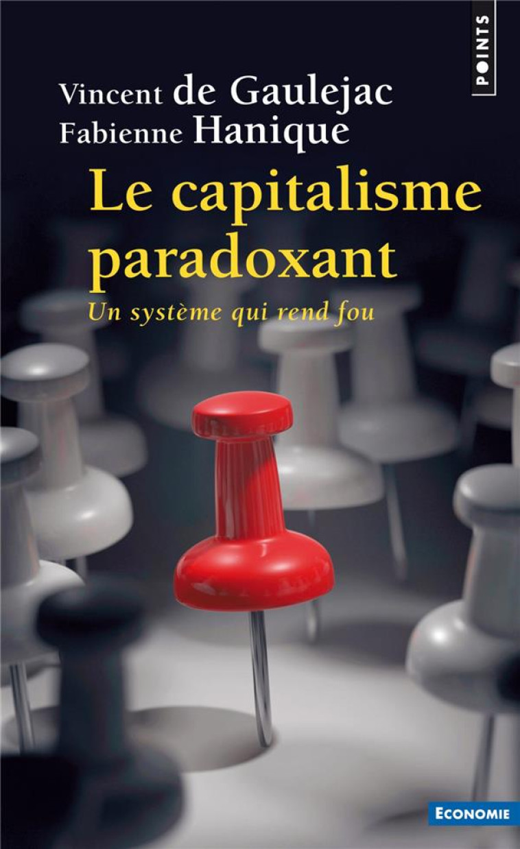 LE CAPITALISME PARADOXANT  -  UN SYSTEME QUI REND FOU - GAULEJAC/HANIQUE - POINTS