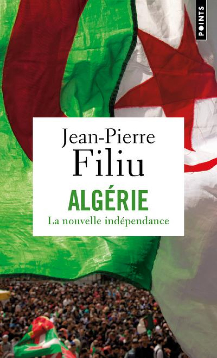 ALGERIE  -  LA NOUVELLE INDEPENDANCE - FILIU JEAN-PIERRE - POINTS