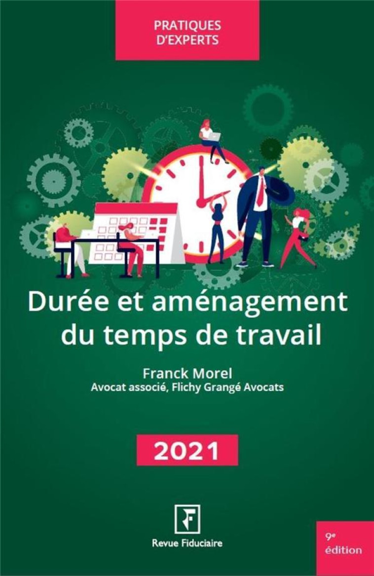 LES GUIDES RF : DUREE ET AMENAGEMENT DU TEMPS DE TRAVAIL (EDITION 2021) - MOREL FRANCK - FIDUCIAIRE