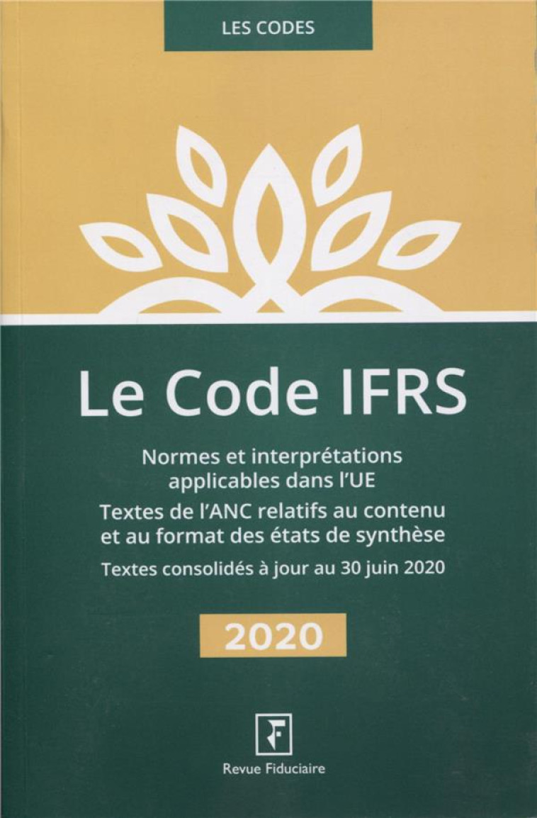 LE CODE IFRS : NORMES ET INTERPRETATIONS APPLICABLES DANS L'UE : TEXTES DE L'ANC RELATIFS AUX IFRS (EDITION 2020) - LES SPECIALISTES DU - FIDUCIAIRE