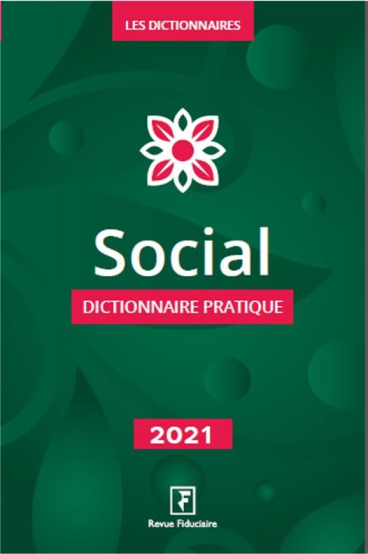 SOCIAL : DICTIONNAIRE PRATIQUE (EDITION 2021) - REVUE FIDUCIAIRE - FIDUCIAIRE