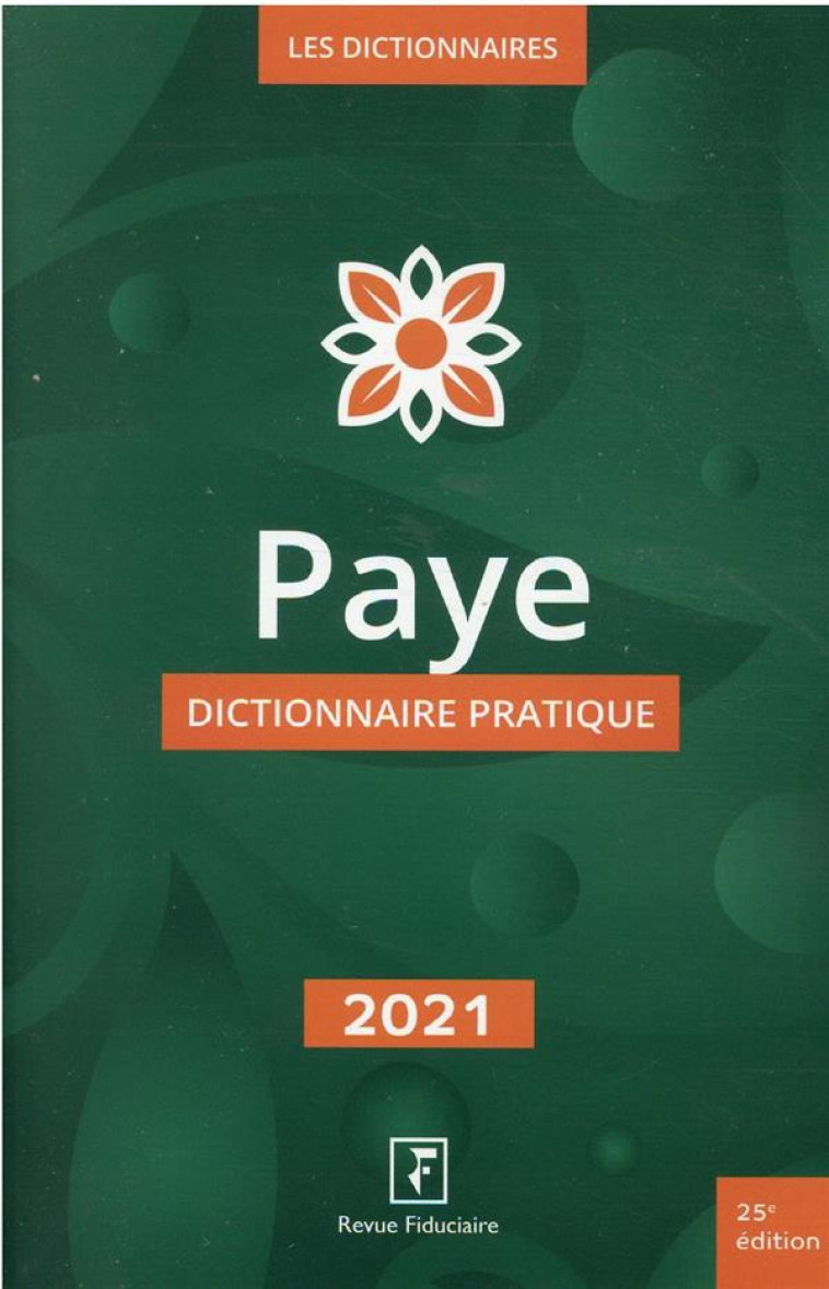 PAYE : DICTIONNAIRE PRATIQUE (EDITION 2021) - COLLECTIF REVUE FIDU - FIDUCIAIRE