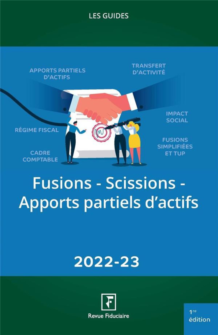 LES GUIDES RF : FUSIONS, SCISSIONS, APPORTS PARTIELS D'ACTIFS (EDITION 2022) - LES SPECIALISTES DU - FIDUCIAIRE