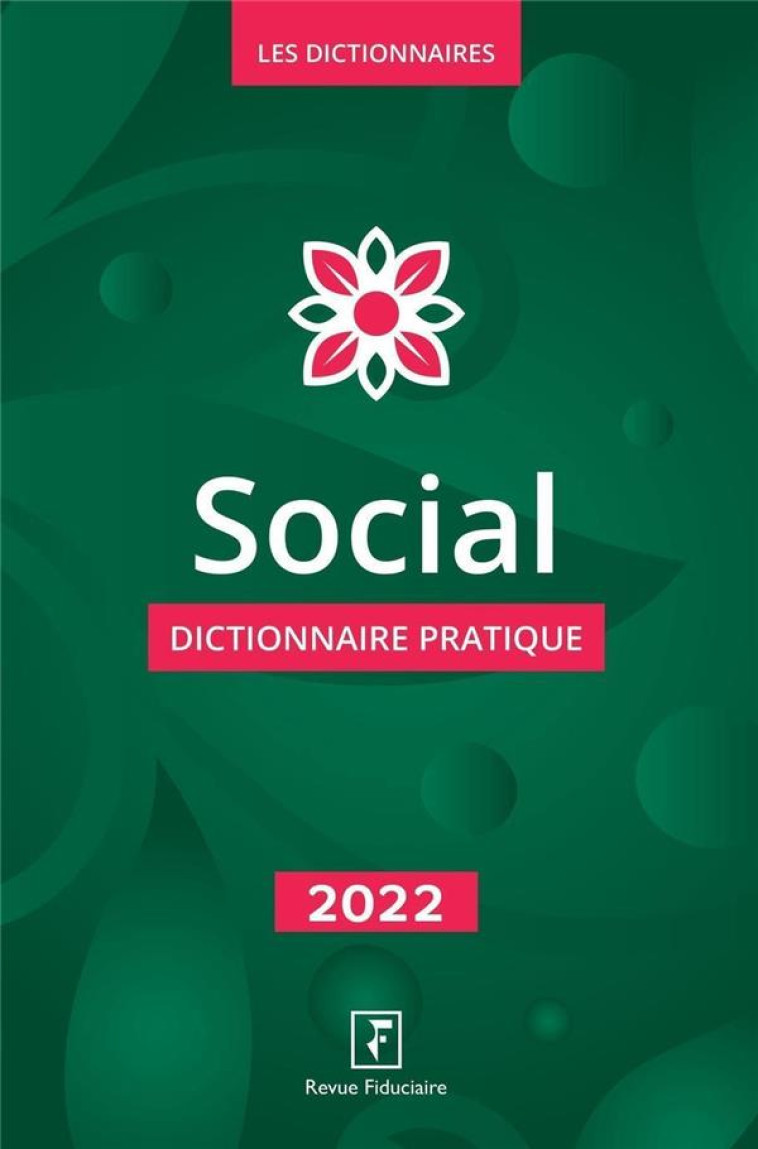 SOCIAL : DICTIONNAIRE PRATIQUE (EDITION 2022) - COLLECTIF REVUE FIDU - FIDUCIAIRE