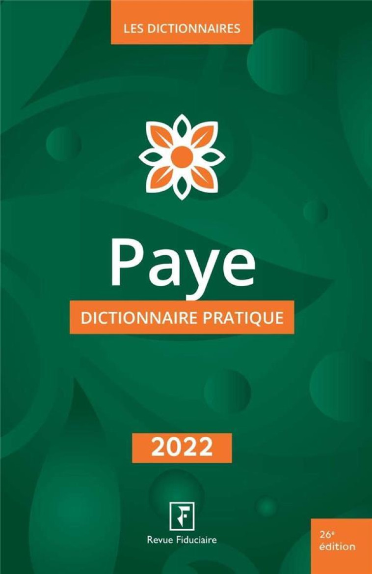 PAYE : DICTIONNAIRE PRATIQUE (EDITION 2022) - LES SPECIALISTES DE - FIDUCIAIRE