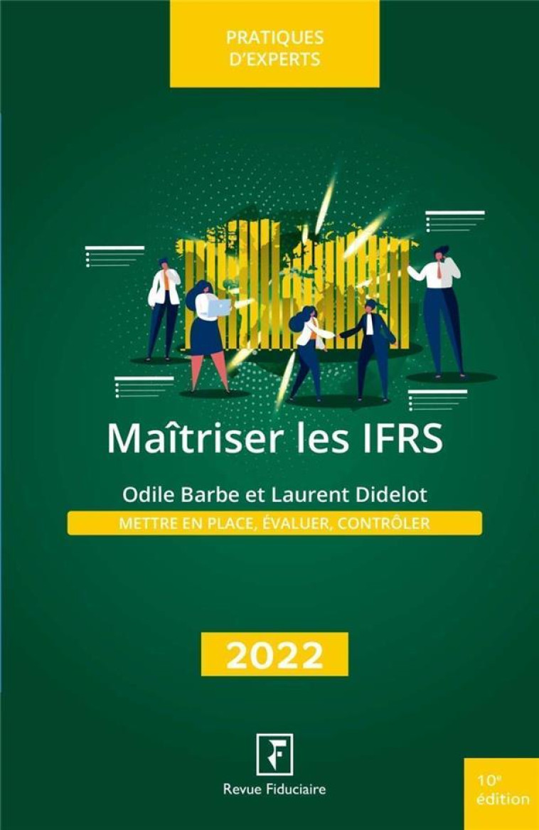 MAITRISER LES IFRS : METTRE EN PLACE, EVALUER, CONTROLER (EDITION 2022) - BARBE/DIDELOT - FIDUCIAIRE