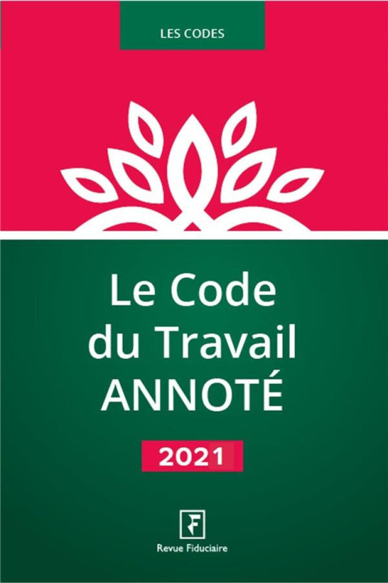 LE CODE DU TRAVAIL ANNOTE (EDITION 2021) - COLLECTIF REVUE FIDU - FIDUCIAIRE