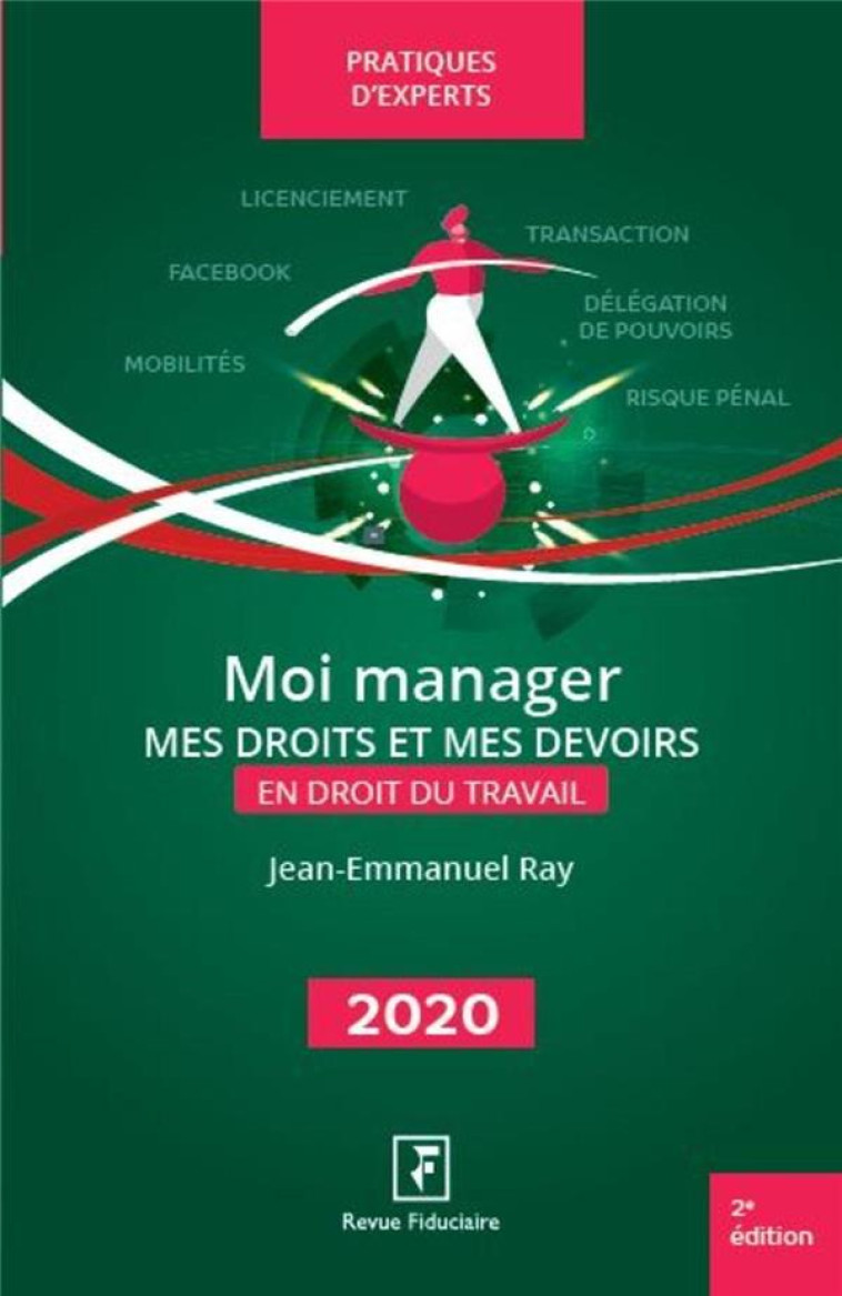 MOI MANAGER  -  MES DROITS ET MES DEVOIRS (EDITION 2020) - RAY JEAN-EMMANUEL - FIDUCIAIRE