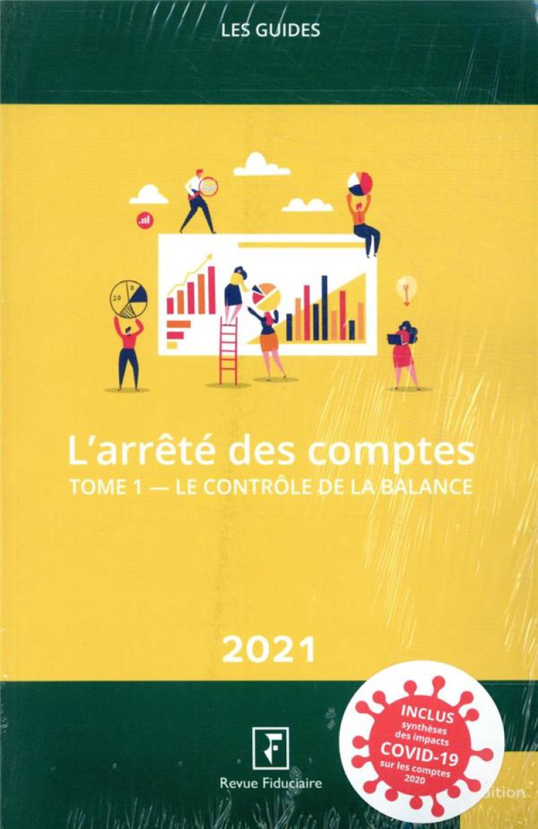 LES GUIDES RF : L'ARRETE DES COMPTES TOME 1 : LE CONTROLE DE LA BALANCE  -  L'ARRETE DES COMPTES TOME 2 : LES COMPTES ANNUELS ET LES DECLARATIONS FISCALES (EDITION 2021) - REVUE FIDUCIAIRE - FIDUCIAIRE