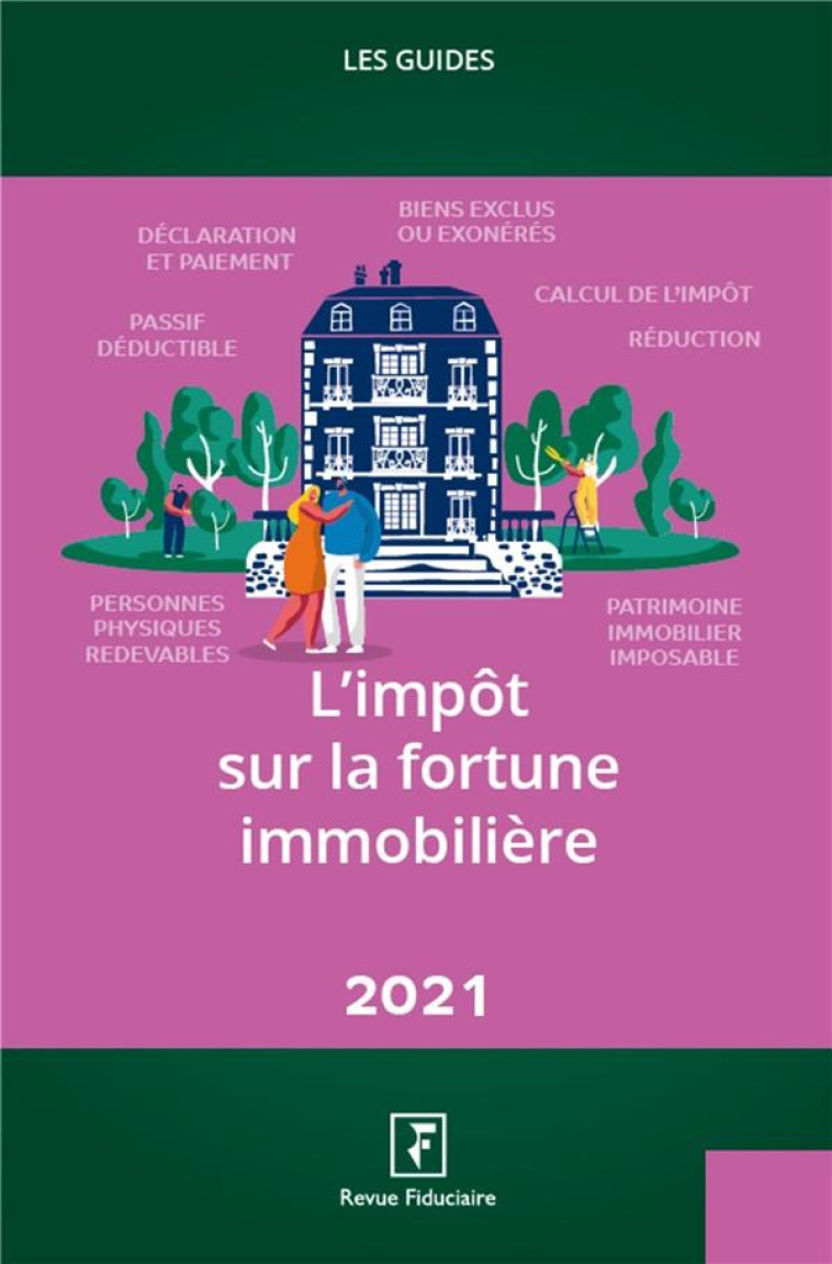 L'IMPOT SUR LA FORTUNE IMMOBILIERE (EDITION 2021) - COLLECTIF REVUE FIDU - FIDUCIAIRE