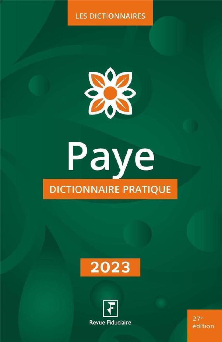 PAYE : DICTIONNAIRE PRATIQUE (EDITION 2023) - LES SPECIALISTES DE - FIDUCIAIRE