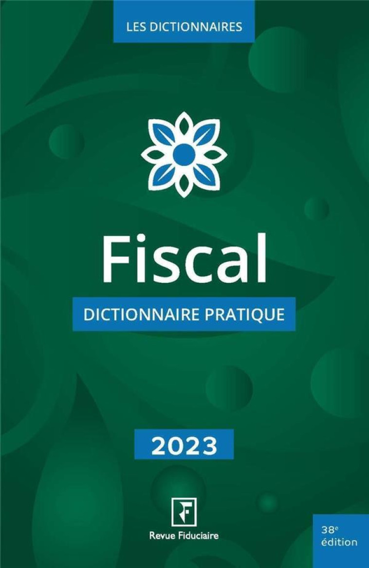 FISCAL - DICTIONNAIRE PRATIQUE 2023 - LES SPECIALISTES DE - FIDUCIAIRE