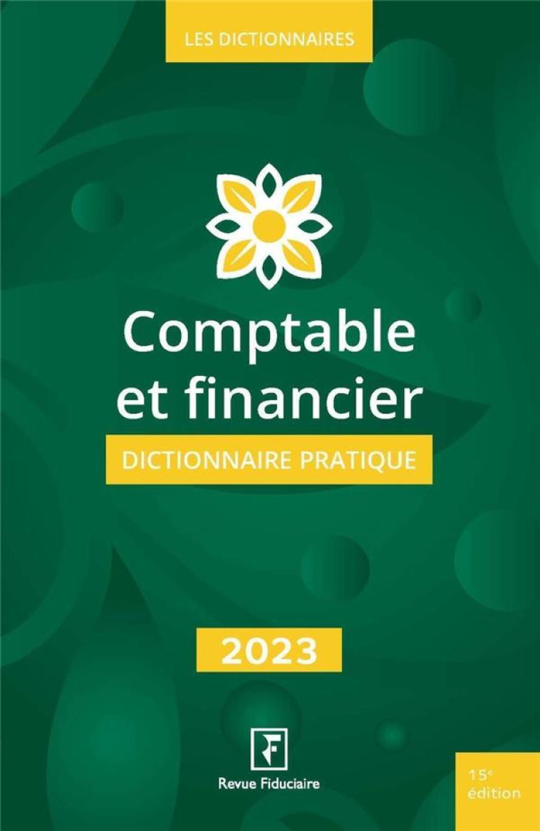 COMPTABLE ET FINANCIER : DICTIONNAIRE PRATIQUE (EDITION 2023) - LES SPECIALISTES DU - FIDUCIAIRE