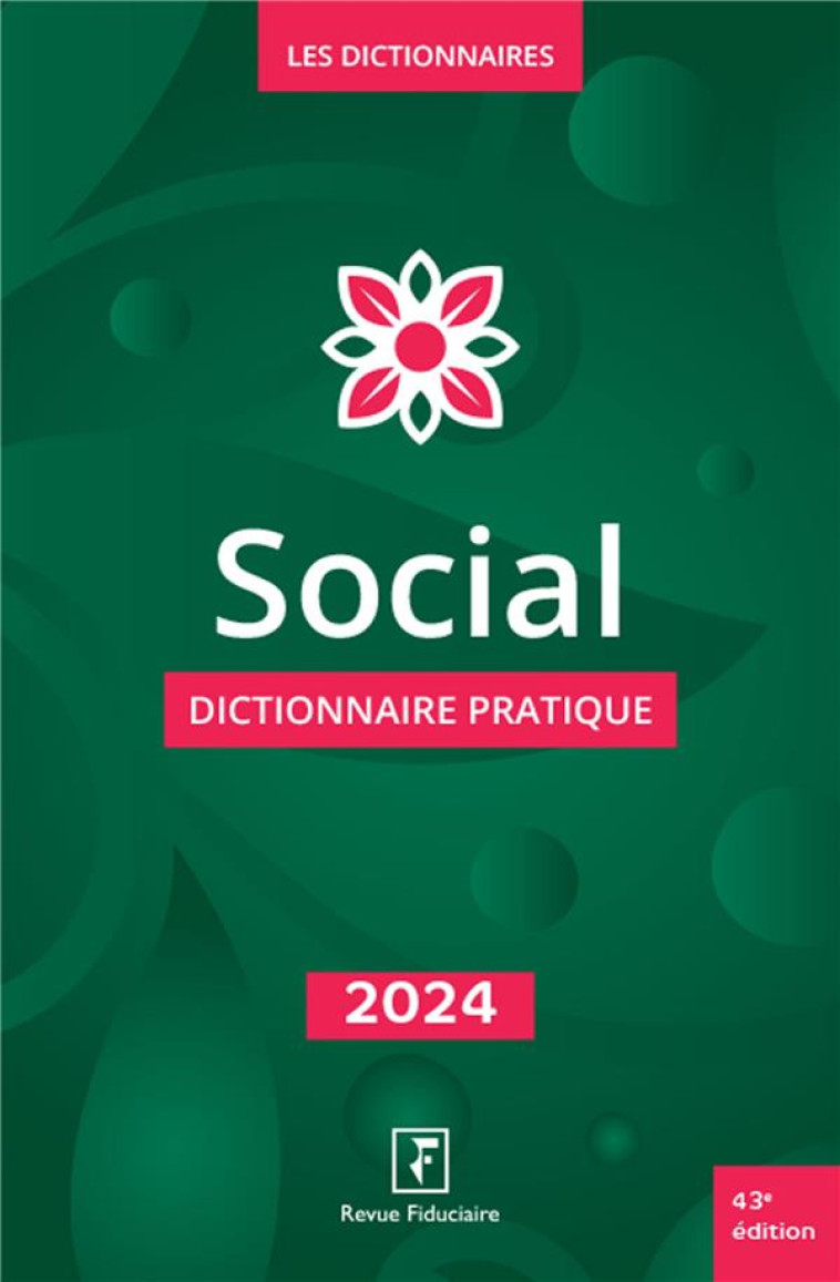 SOCIAL : DICTIONNAIRE PRATIQUE (EDITION 2024) - LES SPECIALISTES - FIDUCIAIRE