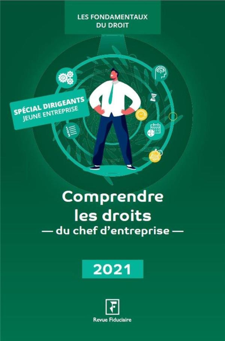 COMPRENDRE LES DROITS DU CHEF D'ENTREPRISE (EDITION 2021) - COLLECTIF REVUE FIDU - FIDUCIAIRE