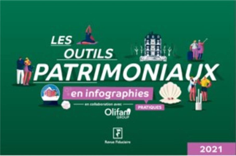 LES OUTILS PATRIMONIAUX EN INFOGRAPHIES PRATIQUES (EDITION 2022) - REVUE FIDUCIAIRE - FIDUCIAIRE