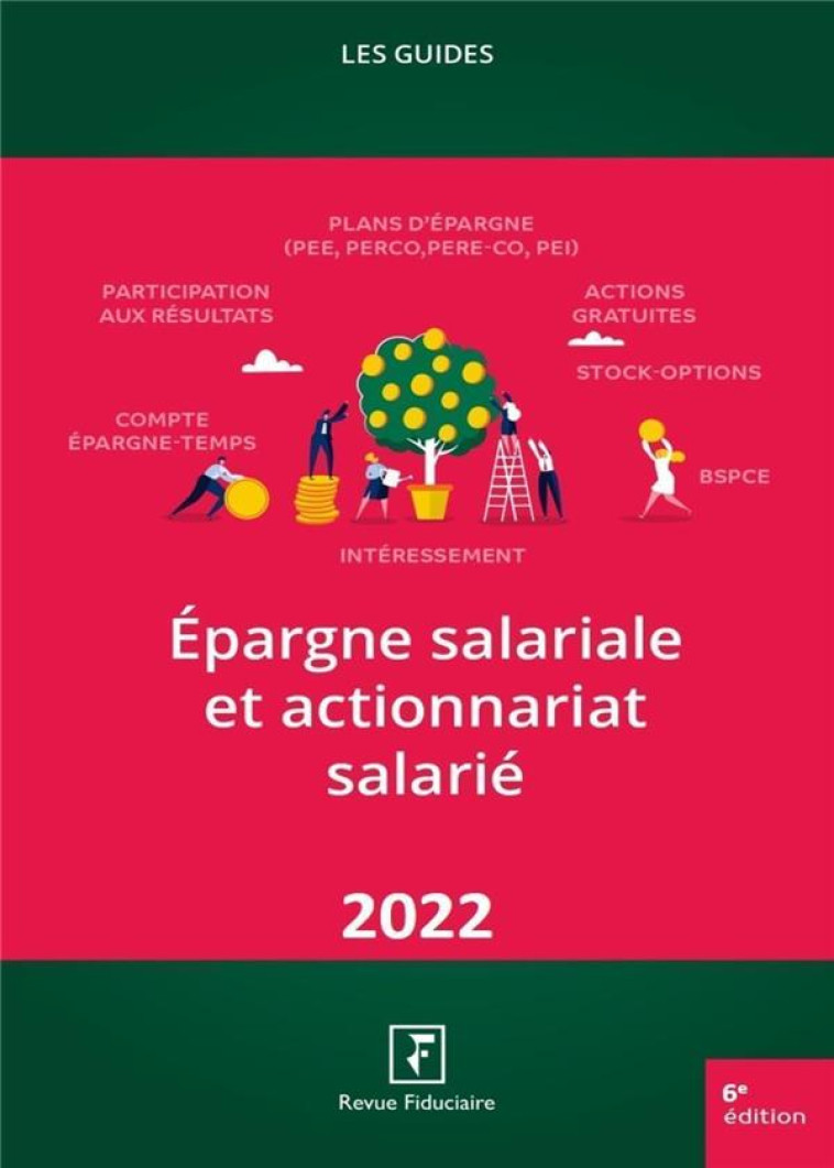 LES GUIDES RF : EPARGNE SALARIALE ET ACTIONNARIAT SALARIE (6E EDITION) - REVUE FIDUCIAIRE - FIDUCIAIRE