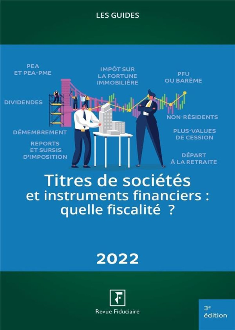 LES GUIDES RF : TITRES DE SOCIETES ET INSTRUMENTS FINANCIERS : QUELLE FISCALITE ? (EDITION 2022) - REVUE FIDUCIAIRE - FIDUCIAIRE