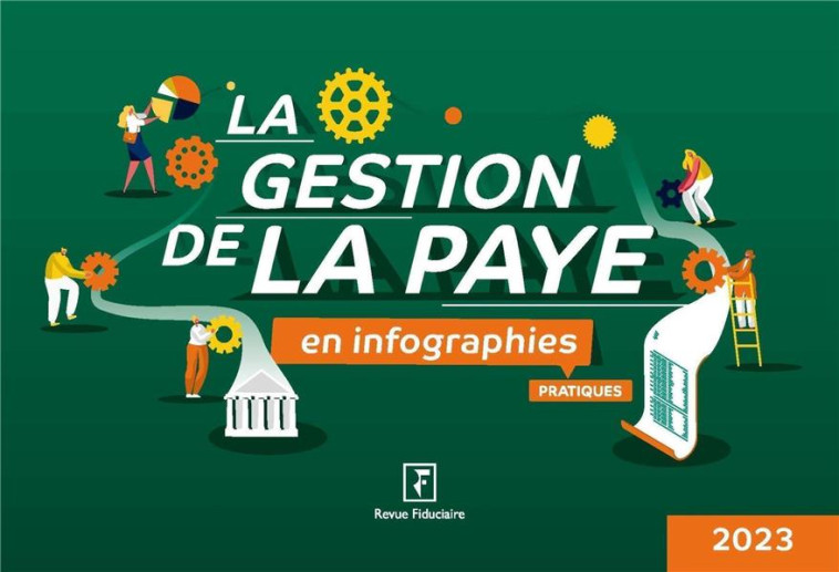 LA GESTION DE LA PAYE EN INFOGRAPHIES : PRATIQUES (EDITION 2023) - VINCENT/ROSEAU/COLY - FIDUCIAIRE