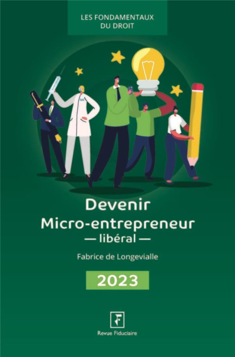 DEVENIR MICRO-ENTREPRENEUR LIBERAL (EDITION 2023) - DE LONGEVIALLE F. - FIDUCIAIRE