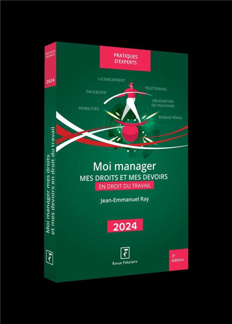 MOI MANAGER : MES DROITS ET MES DEVOIRS EN DROIT DU TRAVAIL (EDITION 2023) - RAY JEAN-EMMANUEL - FIDUCIAIRE