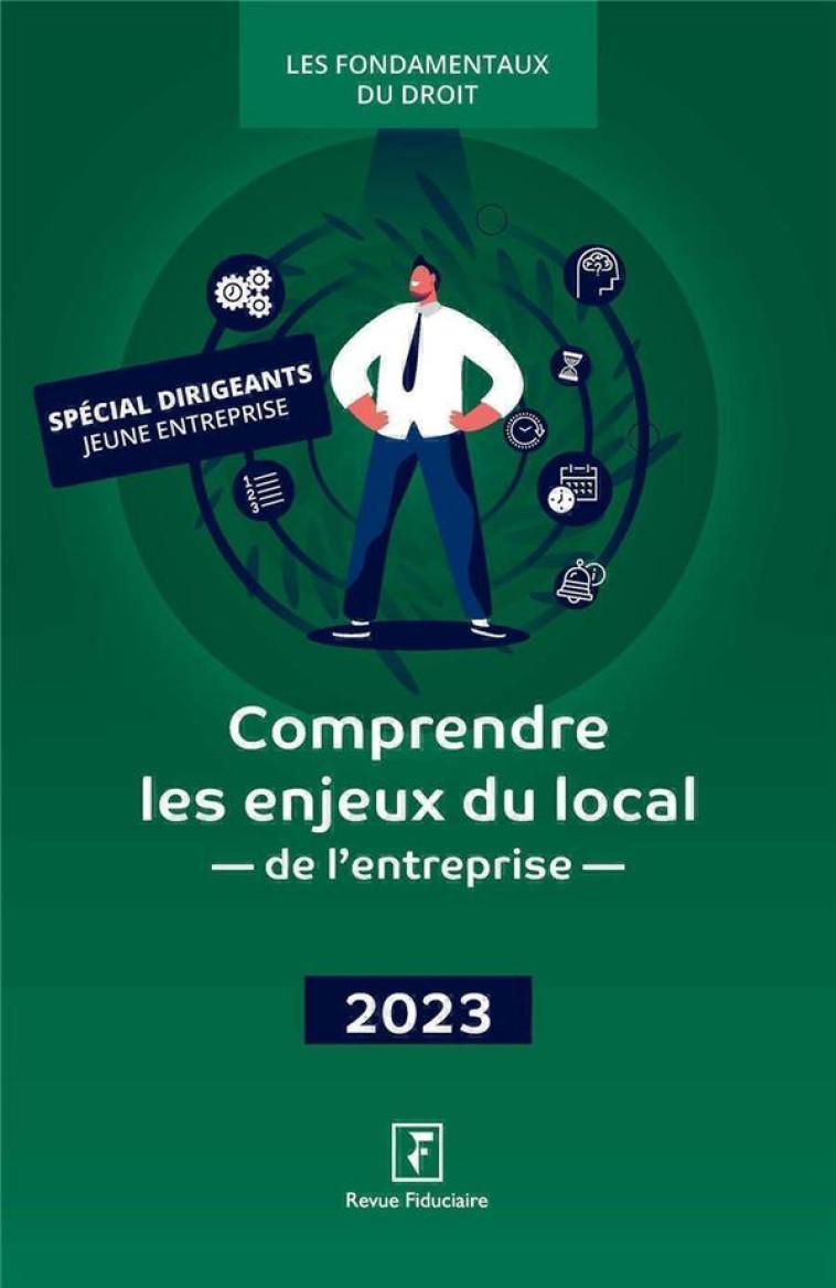 COMPRENDRE LES ENJEUX DU LOCAL DE L'ENTREPRISE (EDITION 2023) - REVUE FIDUCIAIRE - FIDUCIAIRE