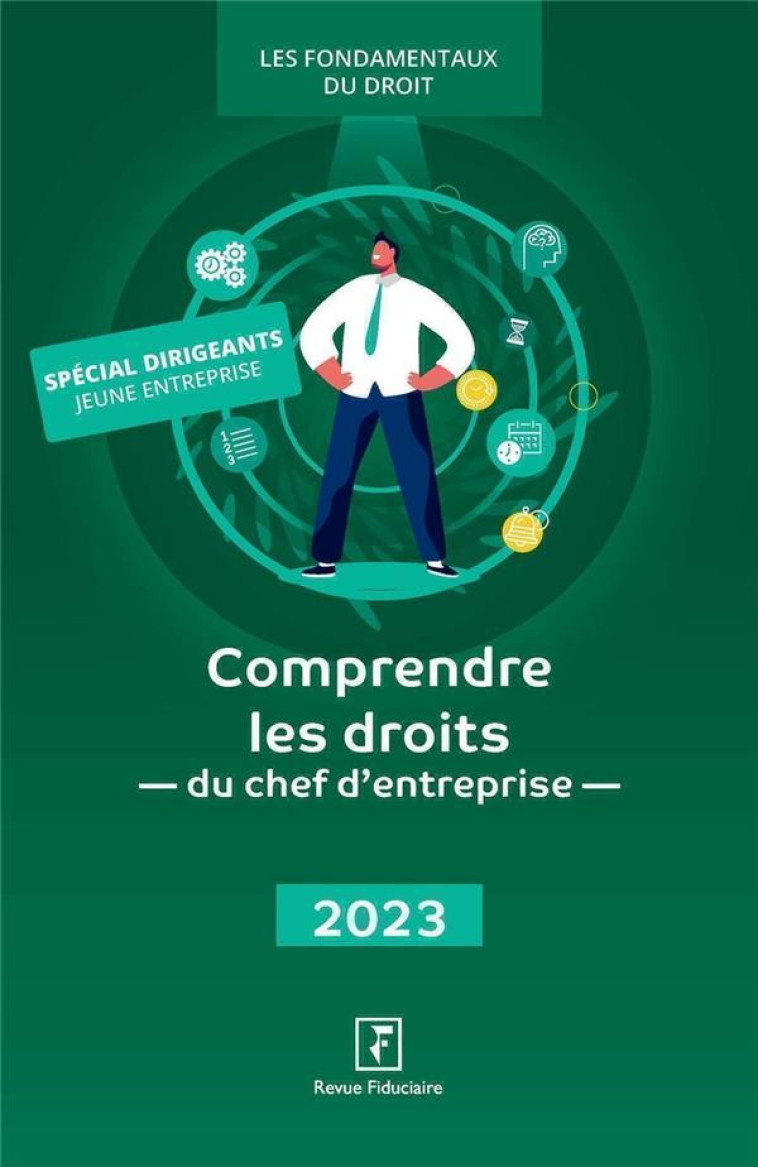 COMPRENDRE LES DROITS DU CHEF D'ENTREPRISE (EDITION 2023) - REVUE FIDUCIAIRE - FIDUCIAIRE