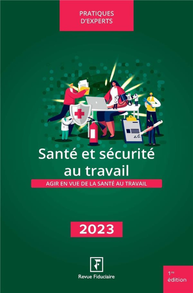 SANTE ET SECURITE AU TRAVAIL : AGIR EN VUE DE LA SANTE AU TRAVAIL (EDITION 2023) - VASSEUR/VERKINDT - FIDUCIAIRE