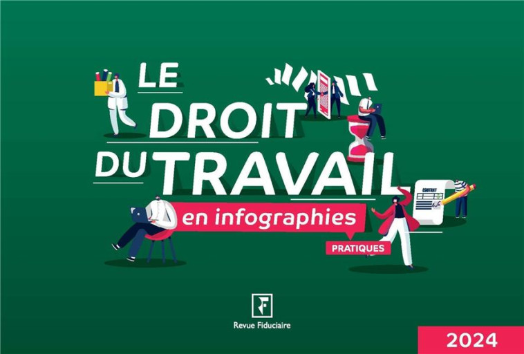 LE DROIT DU TRAVAIL EN INFOGRAPHIES PRATIQUES (EDITION 2024) - VASSEUR/LEWANDOWSKI - FIDUCIAIRE