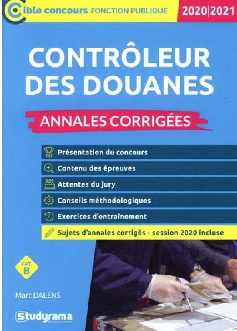 CONTROLEUR DES DOUANES ANNALES CORRIGEES - DALENS MARC - STUDYRAMA