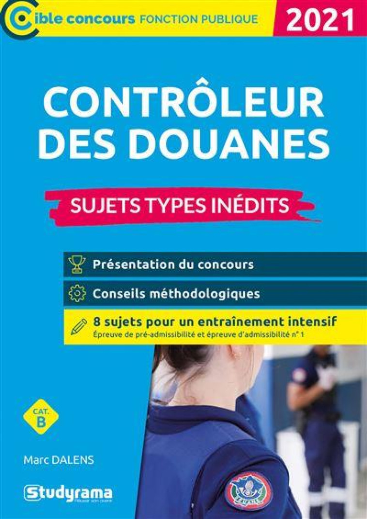 CONTROLEUR DES DOUANES  -  SUJETS TYPES INEDITS (EDITION 2021) - DALENS MARC - STUDYRAMA