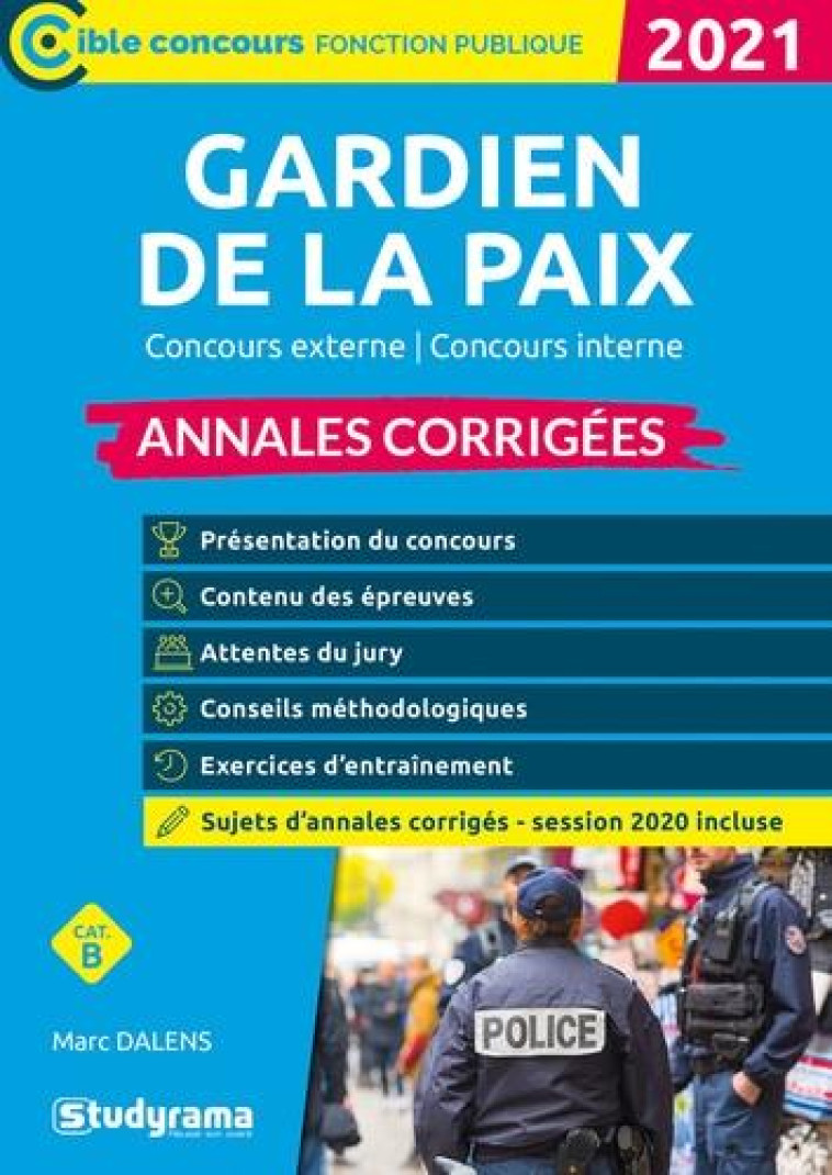 GARDIEN DE LA PAIX  -  ANNALES CORRIGEES - CONCOURS (EDITION 2021) - DALENS MARC - STUDYRAMA