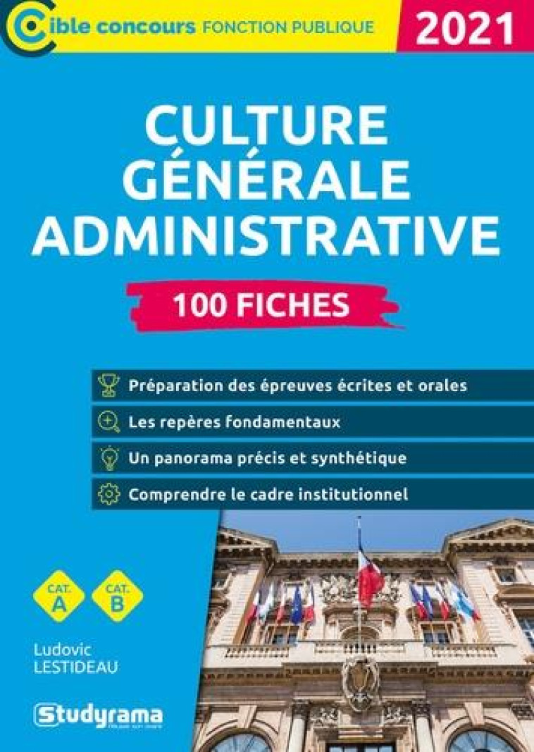 CULTURE GENERALE ADMINISTRATIVE  -  100 FICHES (EDITION 2021) - LESTIDEAU LUDOVIC - STUDYRAMA